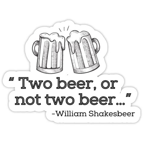 Two Beer or Not Two Beer | Beer Stickers – Collectors Edition