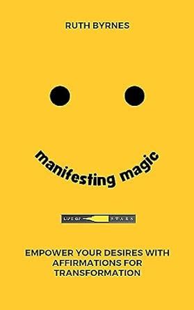 Manifesting Magic : Empower Your Desires with Affirmations for ...