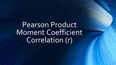 Pearson Product Moment Coefficient Correlation (Pearson r).pptx