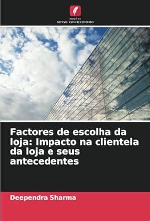 Buy Factores de escolha da loja: Impacto na clientela da loja e seus ...