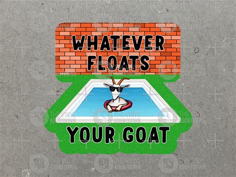 Whatever Floats Your Goat! | Funny Goat Meme Sticker For Laptop, Bottl ...