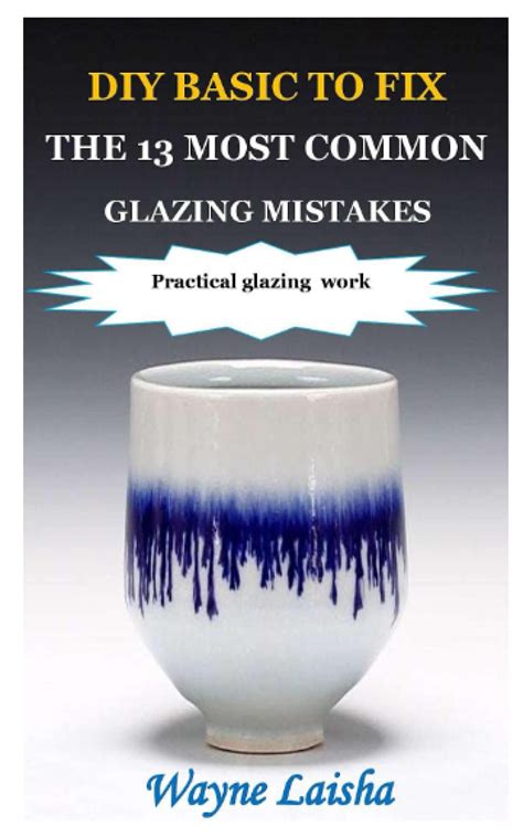 Buy DIY BASIC TO FIX THE 13 MOST COMMON GLAZING MISTAKES: Practical ...