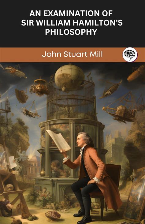 An Examination of Sir William Hamilton's Philosophy (Grapevine edition ...