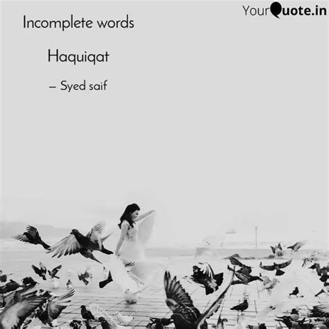 Incomplete words Haquiqa... | Quotes & Writings by Syed Saif Karim ...
