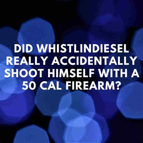 Did WhistlinDiesel really accidentally shoot himself with a 50 cal ...