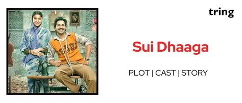 Sui Dhaaga 2018 - Plot, Songs, Cast, Reviews, Trailer and More