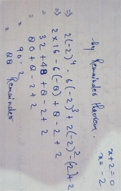 divide 2x^4 - 6x^3 + 2x^2 - x + 2 by x+ 2 and find the question and ...