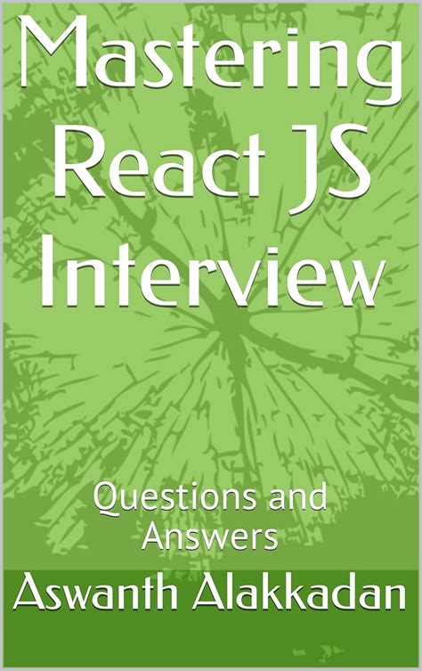 Mastering React JS Interview: Questions and Answers eBook : Alakkadan ...