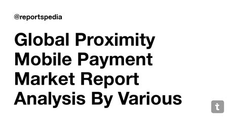 Global Proximity Mobile Payment Market Report Analysis By Various ...
