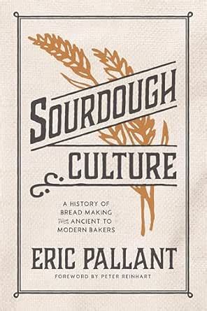 Sourdough Culture: A History of Bread Making from Ancient to Modern ...