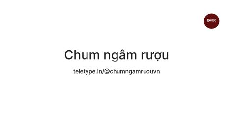 Chum ngâm rượu — Teletype