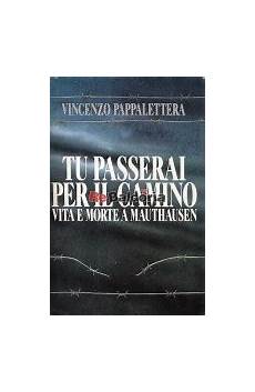 tu passerai per il camino tu passerai per il camino vita e morte a mauthausen tu passerai per il camino tu passerai per il camino vita e morte a mauthausen