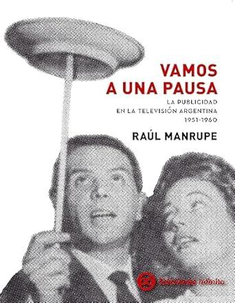 Vamos a una pausa: La publicidad en la televisión Argentina 1951-1960 ...