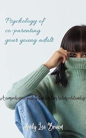 Psychology of co-parenting your young adult.: A first-hand ...