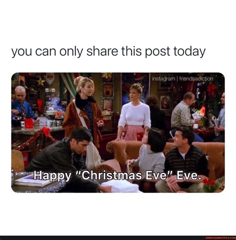 Christmas Eve Eve Meme Friends at John Heidt blog