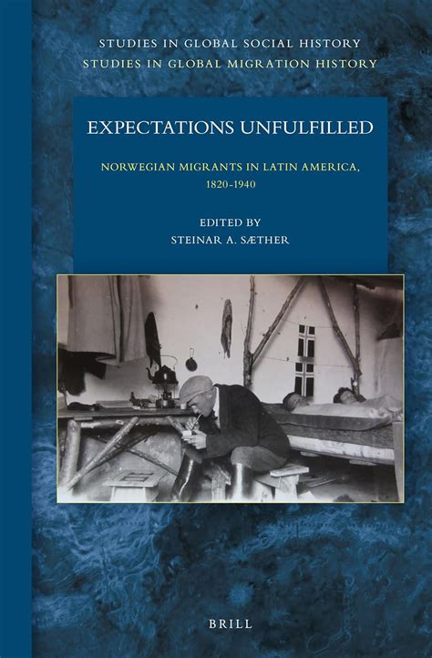 Buy Expectations Unfulfilled: Norwegian Migrants in Latin America, 1820 ...