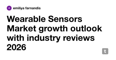 Wearable Sensors Market growth outlook with industry reviews 2026 ...