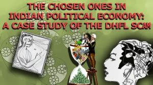 THE CHOSEN ONES IN INDIAN POLITICAL ECONOMY: A CASE STUDY OF THE DHFL ...