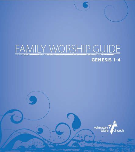 Family Worship Guide (Genesis 1-4) eBook : Wheaton Bible Church: Amazon ...
