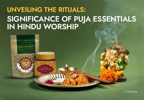 Unveiling the Rituals: Significance of Puja Essentials in Hindu Worship