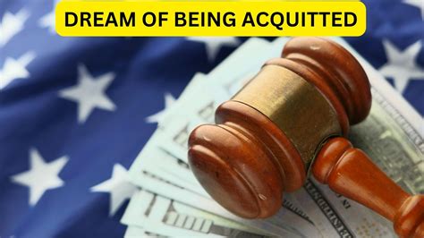 Dream Of Being Acquitted - It Indicates Legal Battles