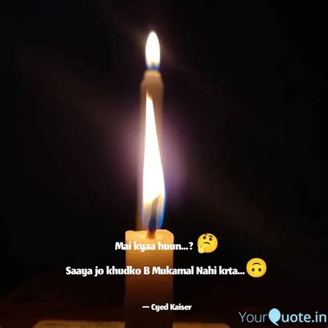 Mai kyaa huun...? 🤔 Saay... | Quotes & Writings by Cyed Kaiser | YourQuote