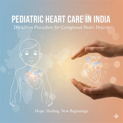 Pediatric Heart Care in India: The Glenn Procedure for Congenital Heart ...