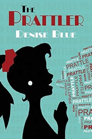 The Prattler : Blue, Denise: Amazon.in: Books