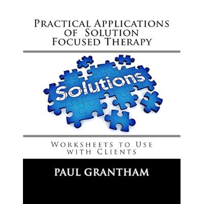 Paul Grantham Solution Focused Therapy Worksheets for Practical India ...