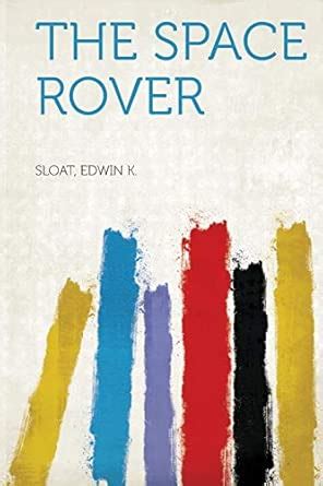 The Space Rover : K, Sloat Edwin: Amazon.in: Books