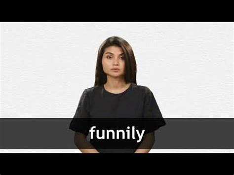 FUNNILY - Definition & Translations | Collins English Dictionary