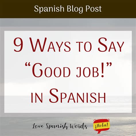 9 Ways to Say "Good job" or "Well done" in Spanish - Love Spanish Words