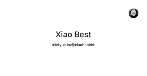 Xiao Best — Teletype