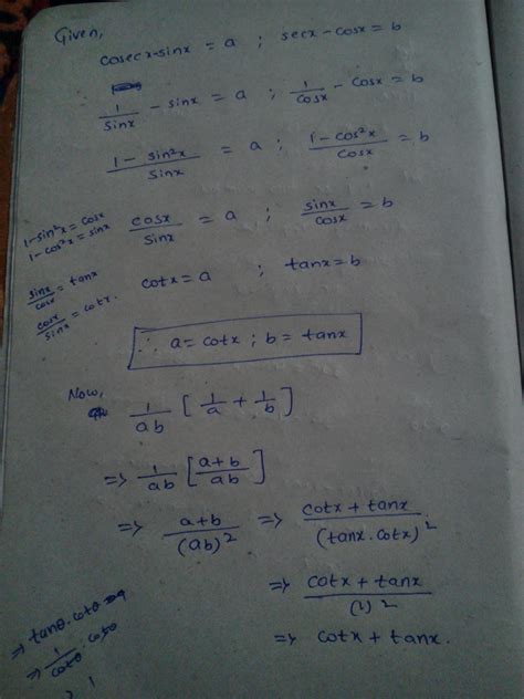 if cosecX-sinX =a and secX-cosX=b then 1/ab[1/a+1/b] - Brainly.in