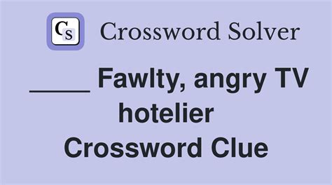 Fawlty, angry TV hotelier - Crossword Clue Answers - Crossword Solver