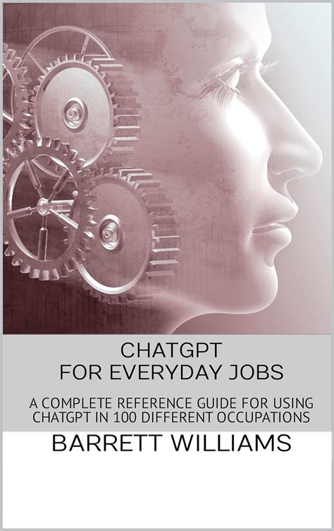 ChatGPT for Everyday Jobs: A Complete Reference Guide for Using ChatGPT ...