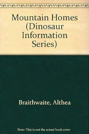 Mountain Homes (Dinosaur Information Series) : Braithwaite, Althea ...