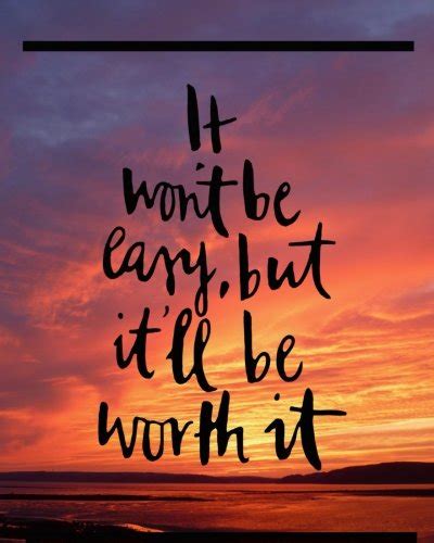 Buy It Won"t Be Easy But It'll Be Worth It: Motivational Positive ...