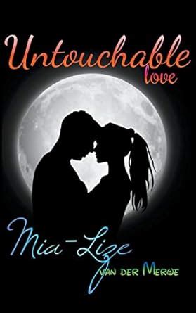 Untouchable Love: 1 : Merwe, Mia-Lize Van Der: Amazon.in: Books