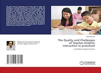 The Quality and Challenges of Teacher-children interaction in preschool ...