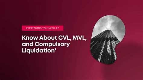 Everything You Need to Know About CVL, MVL, and Compulsory Liquidation - Cartwheel International