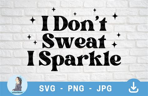 I Don’t Sweat I Sparkle SVG Graphic by a.blueribbonn · Creative Fabrica