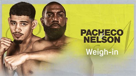Watch Pacheco vs. Nelson: Weigh-In Live Stream | DAZN CX