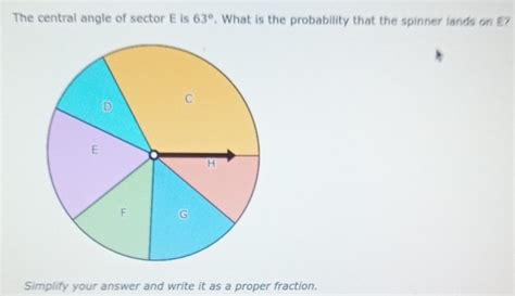 The central angle of sector E is 63°. What is the probability that the ...