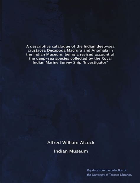 A descriptive catalogue of the Indian deep-sea crustacea Decapoda ...