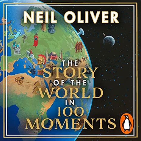 The Story of the World in 100 Moments (Audio Download): Neil Oliver ...