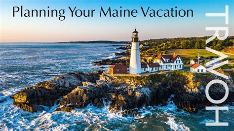Planning Your Maine Vacation: Tips and Tricks – TRAVOH