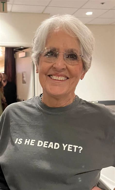 Joan Baez IS HE DEAD YET Shirt - PYGear.com