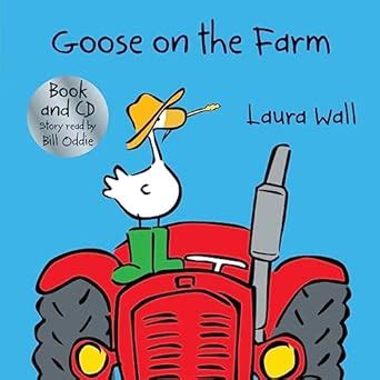 Goose on the Farm (book&CD) (Goose by Laura Wall) : Wall, Laura, Wall ...