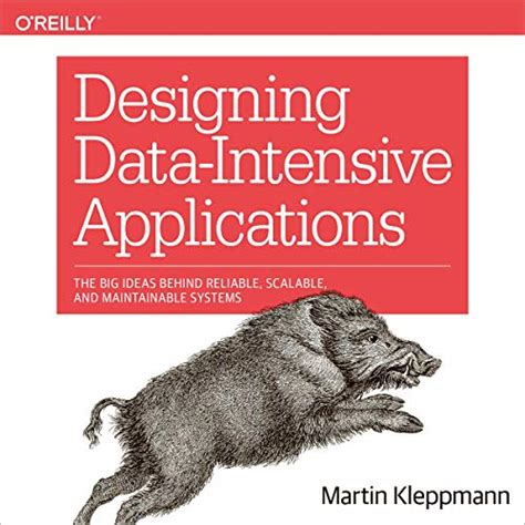 Designing Data-Intensive Applications: The Big Ideas Behind Reliable ...